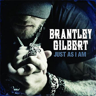 "Just As I Am" album by Brantley Gilbert