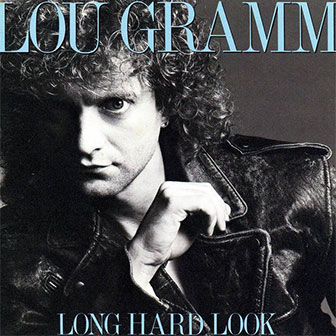 "Long Hard Look" album by Lou Gramm