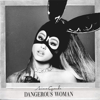 "Dangerous Woman" album by Ariana Grande