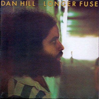 "Longer Fuse" album by Dan Hill
