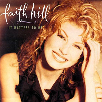 "It Matters To Me" by Faith Hill