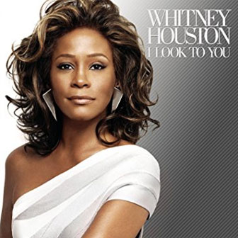 "I Look To You" album by Whitney Houston