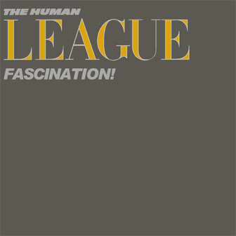 "(Keep Feeling) Fascination" by The Human League