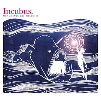 "Monuments And Melodies" album by Incubus