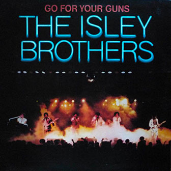 "Go For Your Guns" album by The Isley Brothers