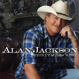 "Thirty Miles West" album by Alan Jackson