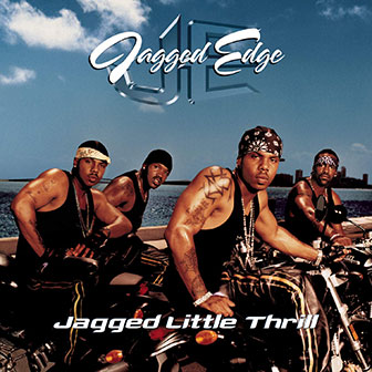 "Jagged Little Thrill" album by Jagged Edge
