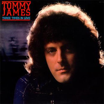 "Three Times In Love" album by Tommy James