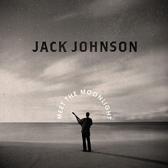 "Meet The Moonlight" by Jack Johnson