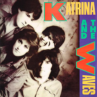 "Que Te Quiero" by Katrina & The Waves
