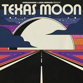 "Texas Moon" EP by Khruangbin & Leon Bridges