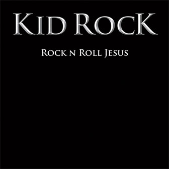 "Rock N Roll Jesus" album by Kid Rock