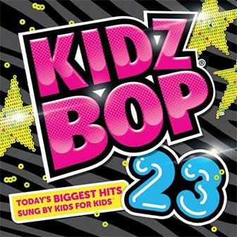"Kidz Bop 23" album by Kidz Bop Kids