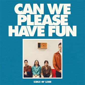 "Can We Please Have Fun" album by Kings Of Leon
