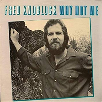 "Why Not Me" by Fred Knoblock