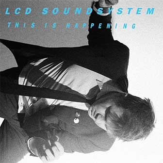 "This Is Happening" album by LCD Soundsystem