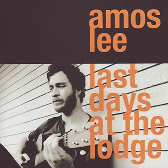 "Last Days At The Lodge" album by Amos Lee