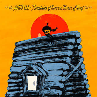 "Mountains Of Sorrow, Rivers Of Song" album by Amos Lee