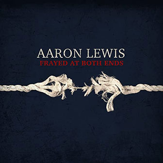 "Frayed At Both Ends" album by Aaron Lewis