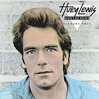 "Picture This" album by Huey Lewis & The News