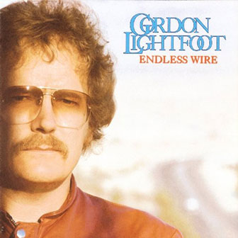 "Endless Wire" album by Gordon Lightfoot