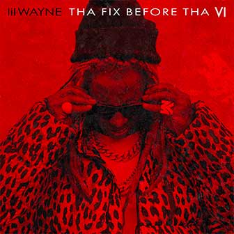 "Tha Fix Before Tha VI" album by Lil Wayne