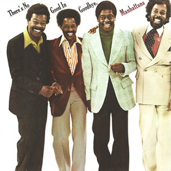 "There's No Good In Goodbye" album by The Manhattans