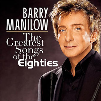 "The Greatest Songs Of The Eighties" album by Barry Manilow