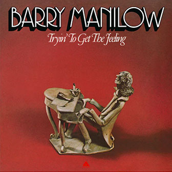 "Tryin' To Get The Feeling" album by Barry Manilow