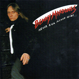 "Never Run Never Hide" album by Benny Mardones