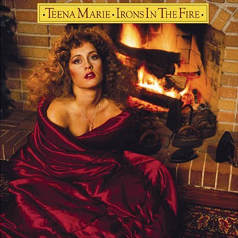 "Irons In The Fire" album by Teena Marie