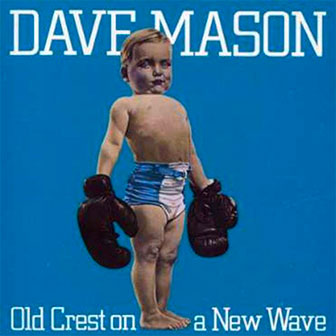 "Old Crest On A New Wave" album by Dave Mason