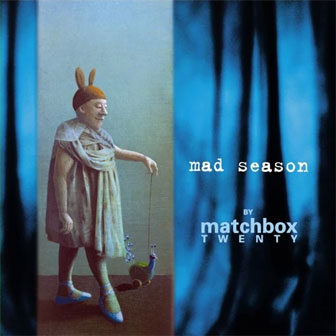"Mad Season" album by Matchbox 20