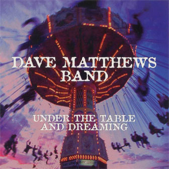 "Under The Table And Dreaming" album by Dave Matthews Band