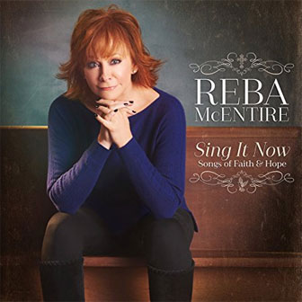 "Sing It Now: Songs Of Faith & Hope" album by Reba McEntire
