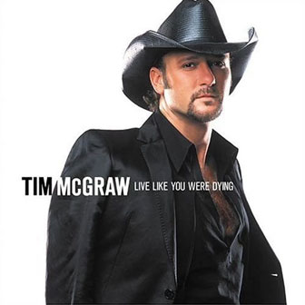 "Live Like You Were Dying" by Tim McGraw