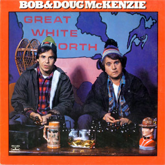 "Great White North" album by Bob & Doug McKenzie