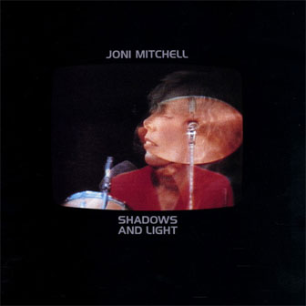"Shadows And Light" album by Joni Mitchell
