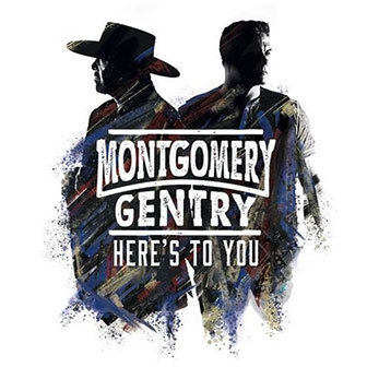 "Here's To You" album by Montgomery Gentry