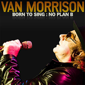"Born To Sing: No Plan B" album by Van Morrison