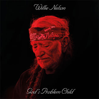 "God's Problem Child" album by Willie Nelson