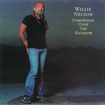 "Somewhere Over The Rainbow" album by Willie Nelson