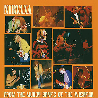 "From The Muddy Banks Of The Wishkah" album by Nirvana