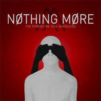 "The Stories We Tell Ourselves" album by Nothing More