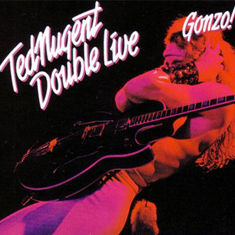 "Double Live, Gonzo" album by Ted Nugent