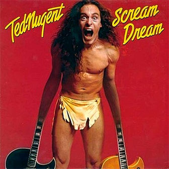 "Scream Dream" album by Ted Nugent