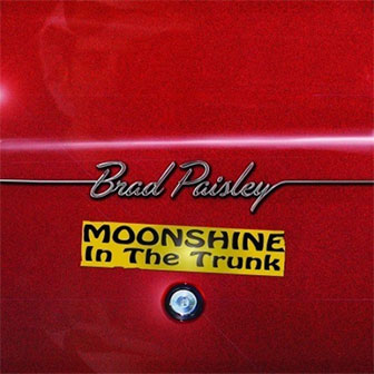 "Moonshine In The Trunk" album by Brad Paisley