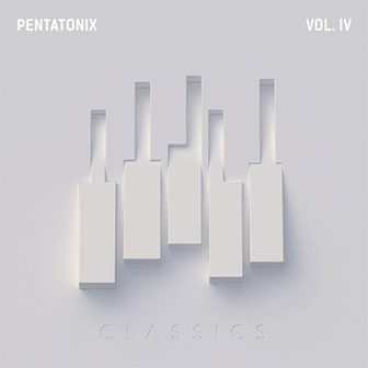 "PTX Vol. IV: Classics" EP by Pentatonix