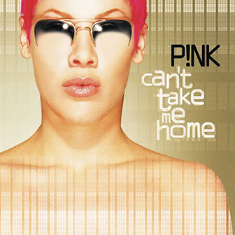 "Can't Take Me Home" album by Pink