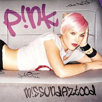 "Just Like A Pill" by Pink